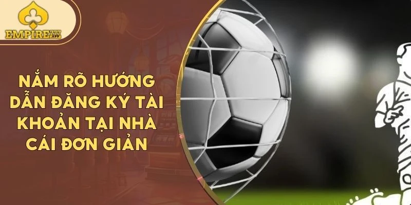 Nắm rõ hướng dẫn đăng ký tài khoản tại nhà cái đơn giản